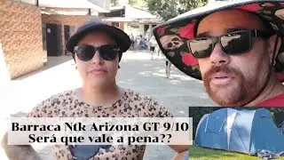 Barraca NTK Arizona GT 9/10 vale a pena ???