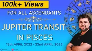 🙏🏻For all Ascendants | Jupiter Transit in Pisces | April 2022 - 2023 | by Punneit