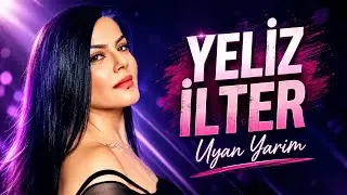 Yeliz İlter - Uyan Yarim (Official Audio)