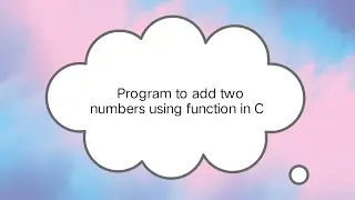 How to Add Two Numbers Using a C Function