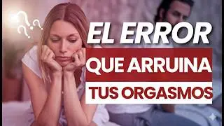 Todo sobre el Orgasmo Femenino: La verdad que debes saber