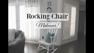 ROCKING CHAIR MAKEOVER! | HOME DECOR | Farmhouse Style