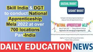 Skill India & DGT to conduct National Apprenticeship Mela 2022 at over 700 locations Pan-India.