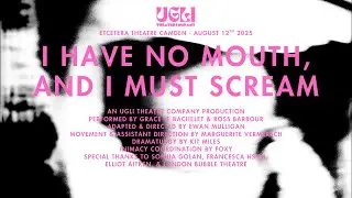 I HAVE NO MOUTH AND I MUST SCREAM | Full Production (Camden Fringe 2025)
