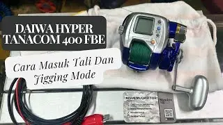 Cara Masuk Tali dan Jigging Mode untuk Daiwa Hyper Tanacom 400 FBe
