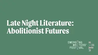 #EWF21: Late Night Literature - Imagining Abolitionist Futures