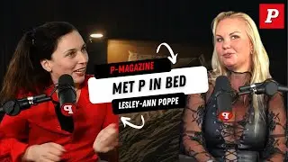 Lesley-Ann Poppe Onthult Alles in Bed met P-magazine | Met P in Bed (Aflevering 1)