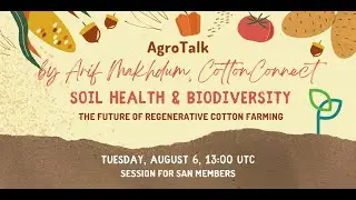 SAN AgroTalk | Soil health & biodiversity: the future of regenerative cotton farming
