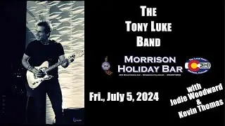 The Tony Luke Band - Morrison Holiday Bar - July 5, 2024 - Set 1