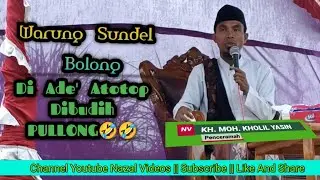 Ceramah KH KHOLIL YASIN || Haul KH BINATU || Ceramah Lucu