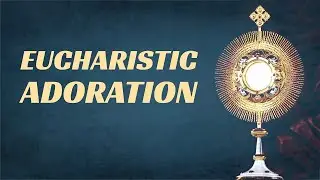 17h  January, Eucharistic Adoration @ 3 PM | Fr. Joseph Fernandes SAC.