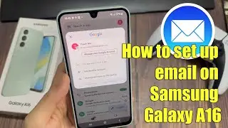 How to set up email on Samsung Galaxy A16 | easy steps to add your email account