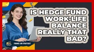 Is Hedge Fund Work-life Balance Really That Bad? - Finance Job Strategist