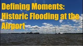 Defining Moments: Historic Flooding at the Airport