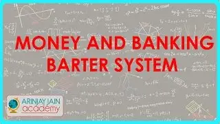 Money and Banking - Barter System - Economics - ICSE, CBSE