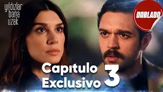Las Estrellas Están Lejos De Mí | Yildizlar Bana Uzak – Capítulo Exclusivo 3 | Doblado al Español