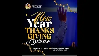 NEW YEAR THANKSGIVING SERVICE || 7TH JANUARY 2024