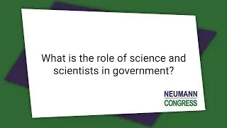 What is the role of science and scientists in government?