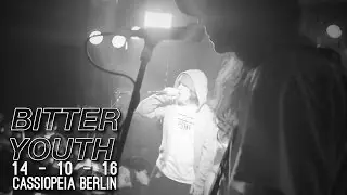 Bitter Youth - 14-10-2016 - Cassiopeia Berlin [Full Set]