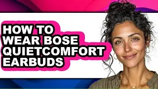 How to Wear Bose Quietcomfort Earbuds (only Way)
