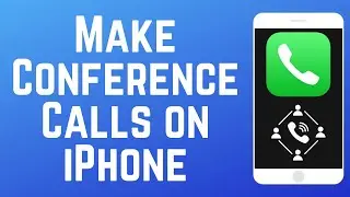 How to Make Conference Calls on iPhone (Full Guide)