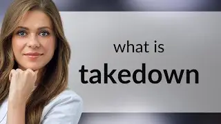 Takedown &mdash; TAKEDOWN definition