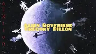 Alien Boyfriend - Gregory Dillon; Sub. Espa&ntilde;ol