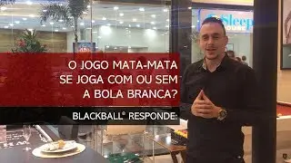 Jogo Mata-Mata se Joga Com ou Sem a Bola Branca? - Vlog BLACKBALL