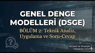 İKT_PL32 Dinamik Stokastik Genel Denge (DSGE) Modelleri