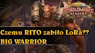 Czemu RITO zabiło LoRa?? - BIG WARRIOR - Hearthstone Decks (Scholomance Academy)