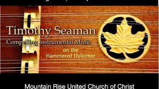 Timothy Seaman - Hammered Dulcimer Concert