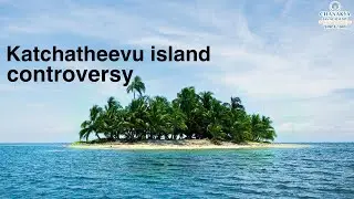 Ruling political party attacked the main opposition party about agreement on Katchatheevu island