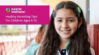 Healthy Parenting Tips for Children Ages 6 -12