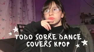DANCE COVER KPOP: comunidad, coreografías, eventos, etc ♡