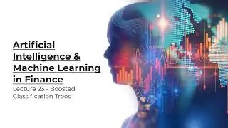 AI & ML in Finance | Lecture 23: Boosted Classification Trees | Ainomo University