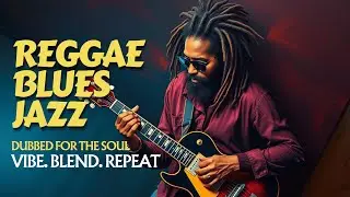 This Is What Calm Playlist Sounds Like | 2HR  Reggae blues jazz Chill Instrumental Vibes
