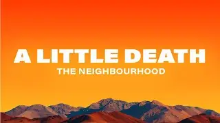 The Neighbourhood - A Little Death (Lyrics)