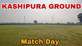 Kashipura ground ( match day )