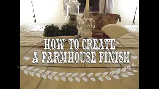 How to create a Rustic Farmhouse Finish