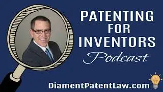 Patenting for Inventors Podcast - Ep. 64 - Patent Appeals - How and When to Appeal.