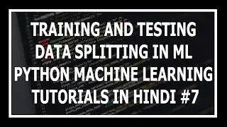 [Hindi] Training And Test Data In ML - Machine Learning Tutorials Using Python In Hindi