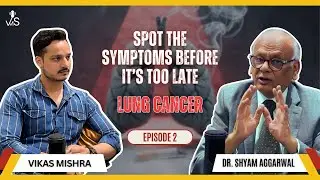 Lung Cancer, Smoking Truths, Real Myths, Treatments & More | Dr. Shyam Aggarwal x Vikas Mishra