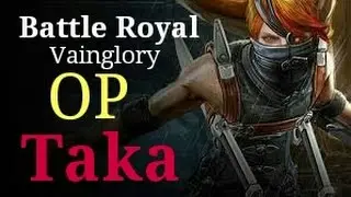 Vainglory OP| Taka 2016 Battle Royal