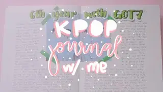 kpop journal with me | got7 6th anniversary // kielahcoldy