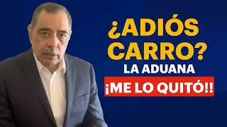 ¿La aduana mexicana te quitó el carro? ¡Mira cómo recuperarlo, YA!”