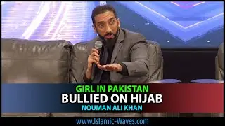 GIRL In PAKISTAN BULLIED On HIJAB By Nouman Ali Khan