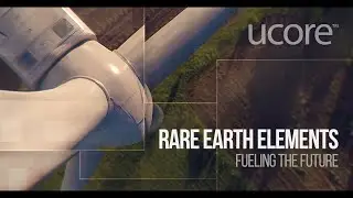 Ucore | Rare Earth Elements - Fueling the Future
