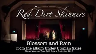 Red Dirt Skinners | Blossom and Rain | Live at Marmora Town Hall | September 2018