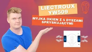 Liectroux YW509 &ndash; myjka do okien z 4-kierunkowym strumieniem i aplikacją. Czy naprawdę działa? 😏