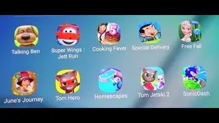 Talking Ben,Super Wings,cooking Fever,June's Journey,Frozen,HomeScapes,Mr.Bean,Tom Hero etc..